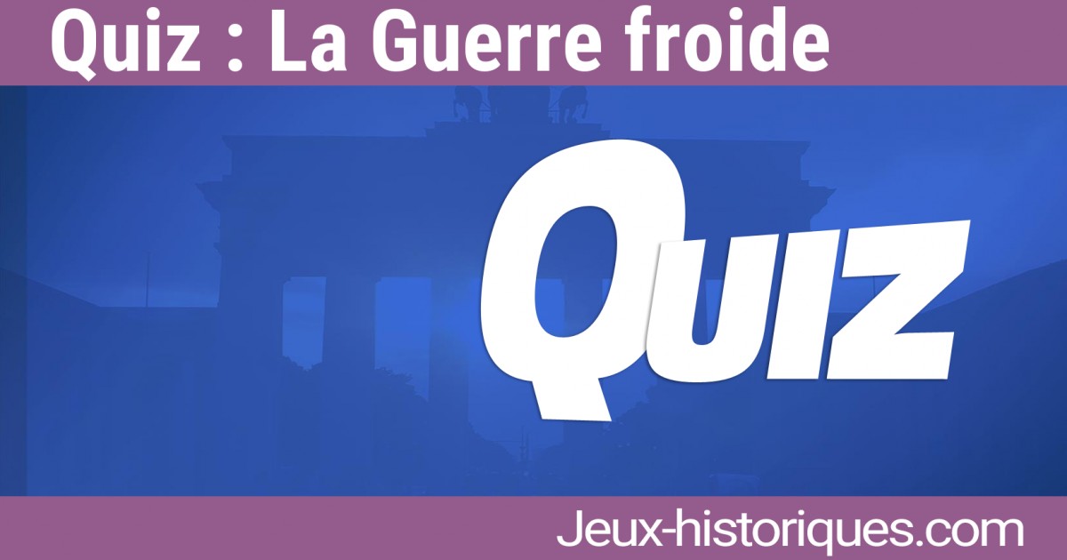 Quizz La Guerre Froide